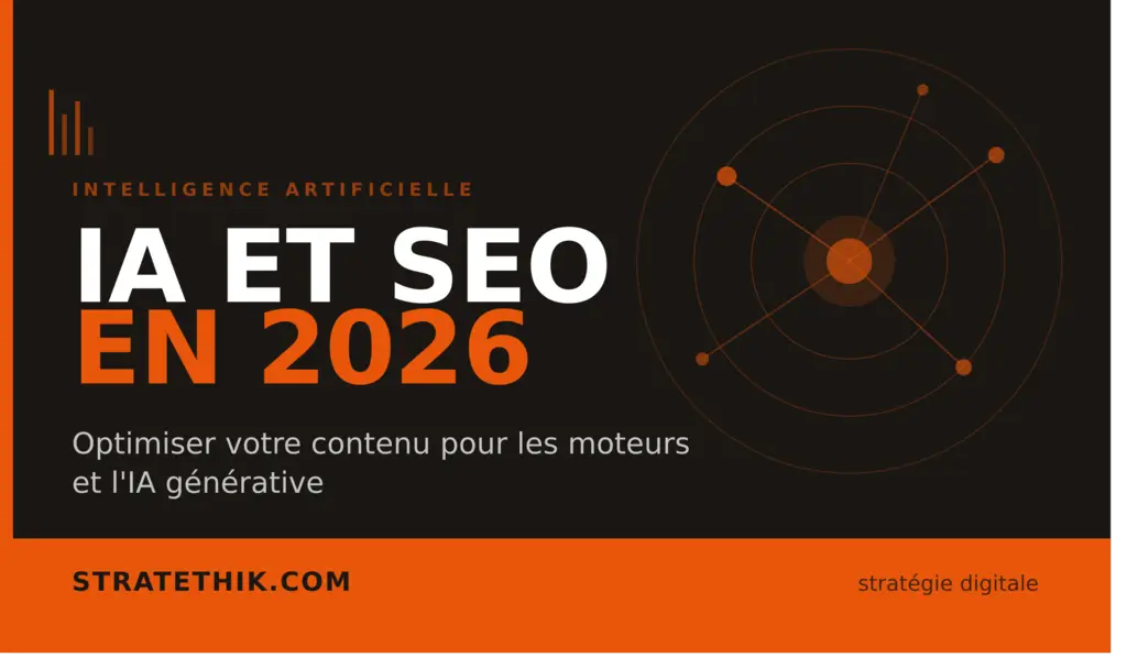 IA et SEO en 2026 : optimiser son contenu pour Google et l&rsquo;IA