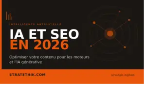 IA et SEO en 2026 : optimiser son contenu pour Google et l&rsquo;IA