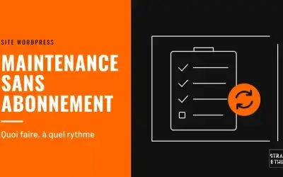 Maintenance d’un site WordPress : quoi faire, à quel rythme, et sans abonnement